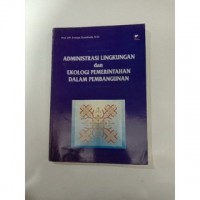 Image of Administrasi lingkungan dan ekologi pemerintahan dalam pembangunan