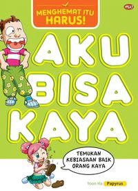 Image of Aku Bisa Kaya : Menghemat itu harus!