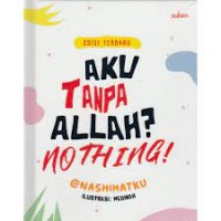 Image of AKU TANPA ALLAH? NOTHING!