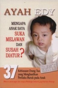 Image of Ayah Edy: Mengapa anak saya suka melawan dan susah diatur?