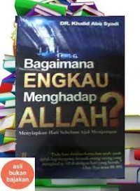 Image of Bgaimana Engkau Menghadap Allah ? : menyiapkan hati sebelum ajal menjemput