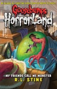 Image of Goosebumps Horrorland : My Friends Call Me Monster