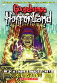 Image of Gosebumps Horrorland : Help! We Have Strange Powers!