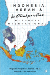 Image of Indonesia, Asean, dan ketidakpastian hubungan Internasional