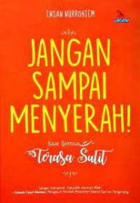 Image of Jangan Sampai Menyerah : saat semua terasa sulit