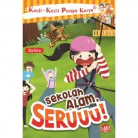 Image of Kecil Kecil Punya Karya : sekolah alam seruuu!