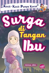 Image of Kecil-Kecil Punya Karya : surga di tangan ibu