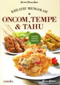 Image of Kreatif Mengolah oncom, tempe, dan tahu