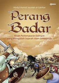Image of Perang Badar: Kisah pertempuran dahsyat yang mengubah sejarah Islam selamanya