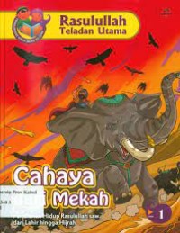 Image of Rasulullah Teladan Utama : Cahaya Dari Mekah
