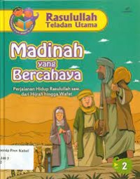 Image of Rasulullah Teladan Utama : Madinah Yang Bercahaya