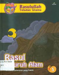 Image of Rasulullah Teladan Utama : Rasul Seluruh Alam