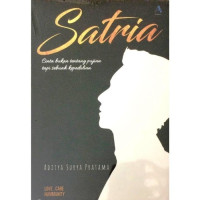 Image of Satria : cinta bukan tengtang pujian tapi sebuah kepedulian
