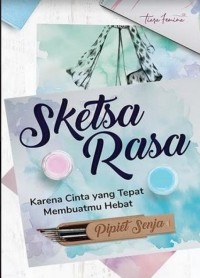 Image of Sketsa Rasa : Karena Cinta Yang Tepat Membuatmu Hebat