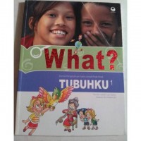 Image of What ? Komik Pengetahuan Sains Untuk Anak-Anak Tubuhku 1